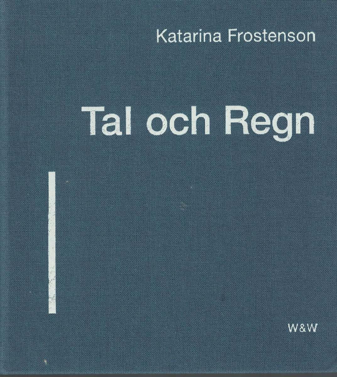 Katarina Frostenson : Tal och regn