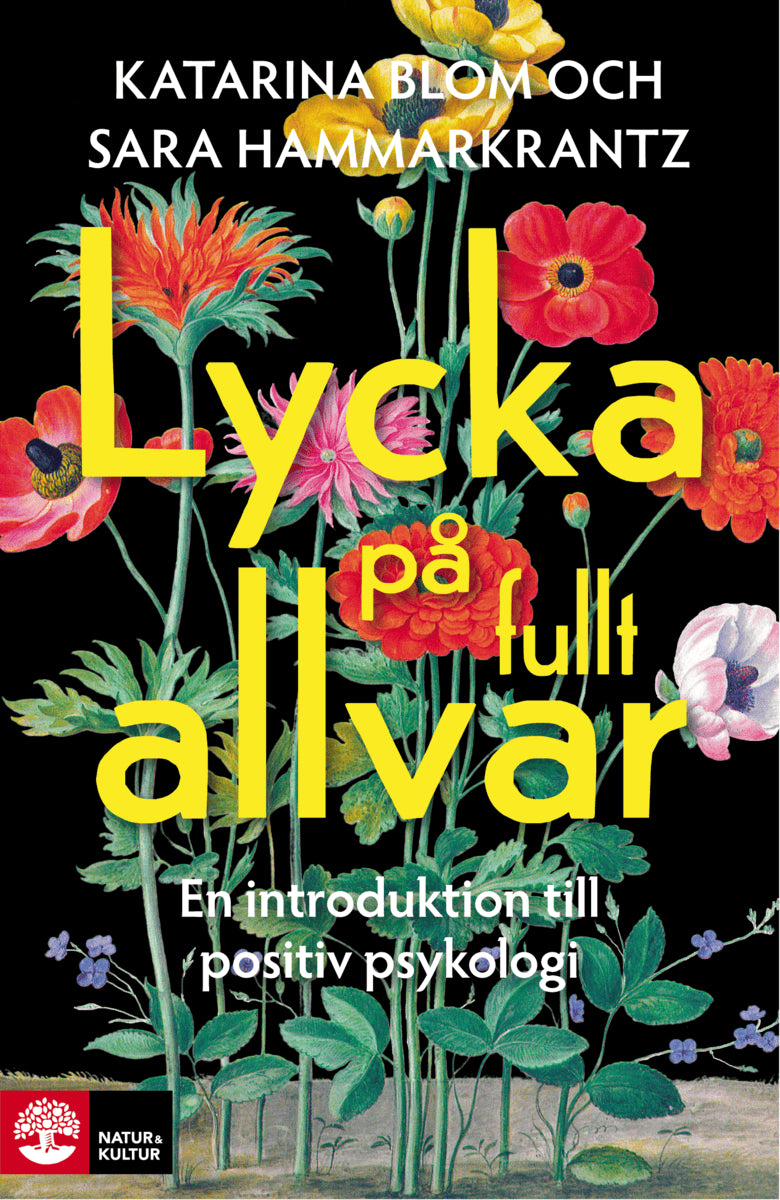 Blom, Katarina ; Hammarkrantz, Sara : Lycka på fullt allvar : en introduktion till positiv psykologi