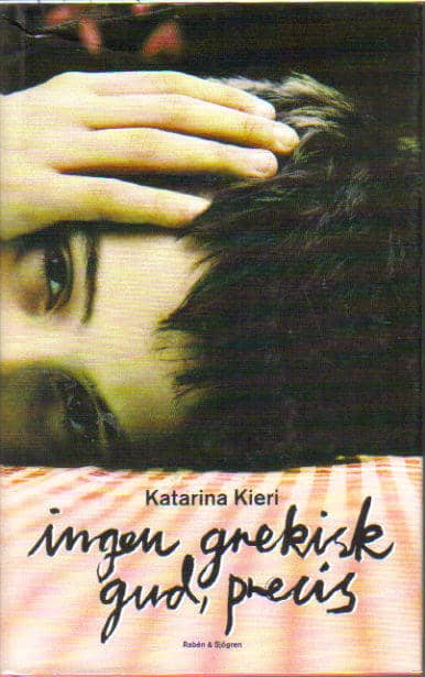 Katarina Kieri : Ingen grekisk gud, precis