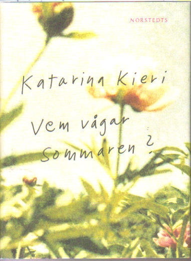 Katarina Kieri : Vem vågar sommaren?