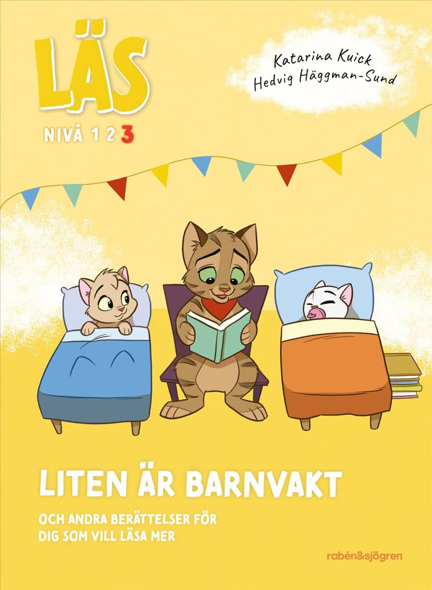 Katarina Kuick : Läs - Liten är barnvakt : och andra berättelser för dig som vill läsa lite mer - Läs-nivå 3