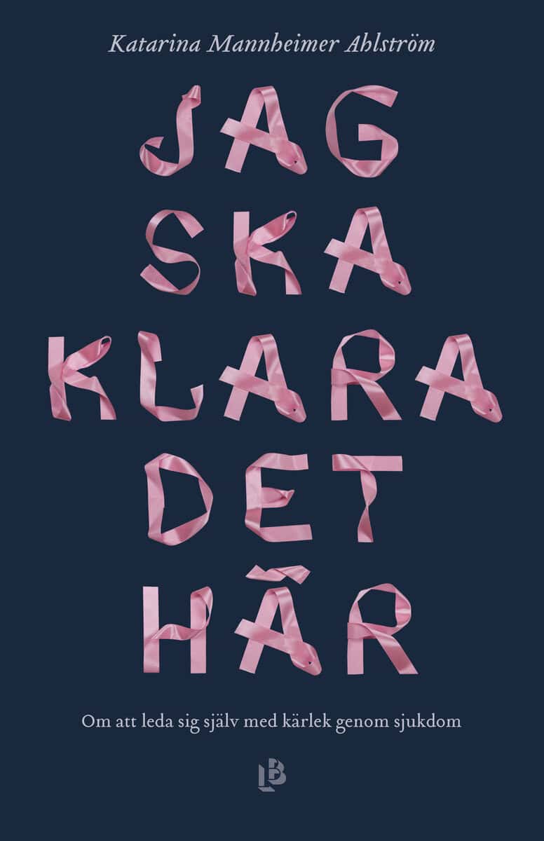 Katarina Mannheimer Ahlström : Jag ska klara det här