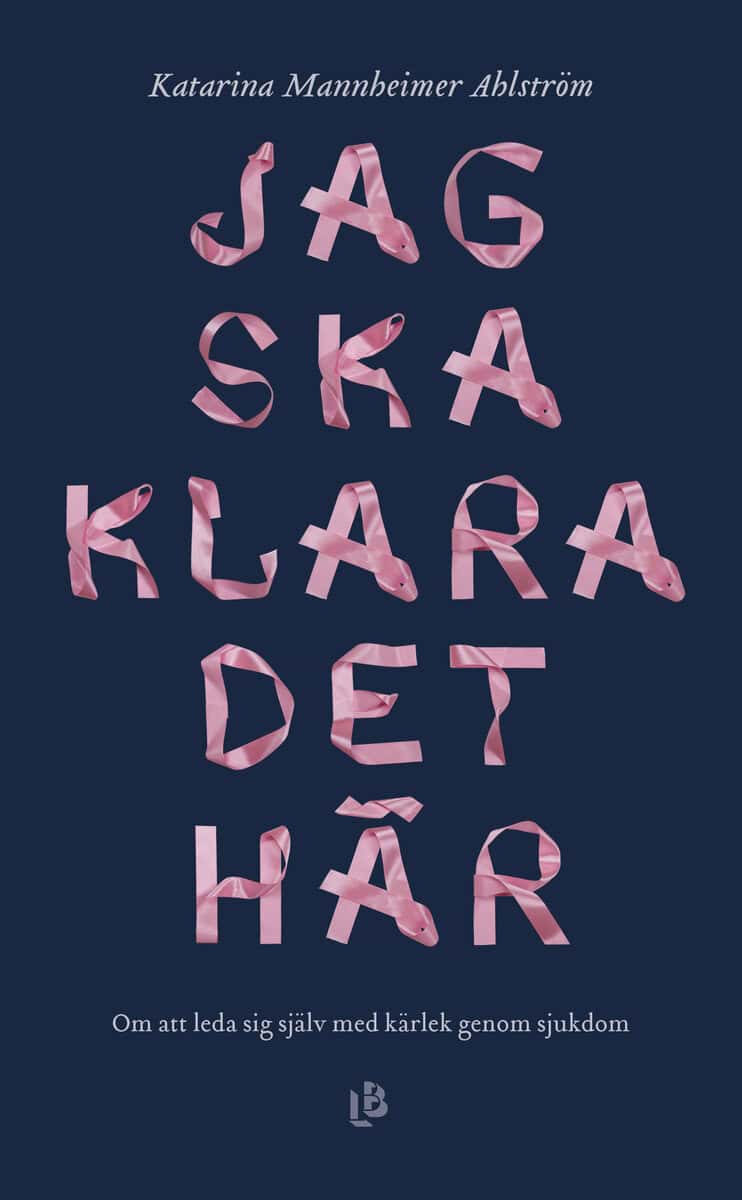 Katarina Mannheimer Ahlström : Jag ska klara det här