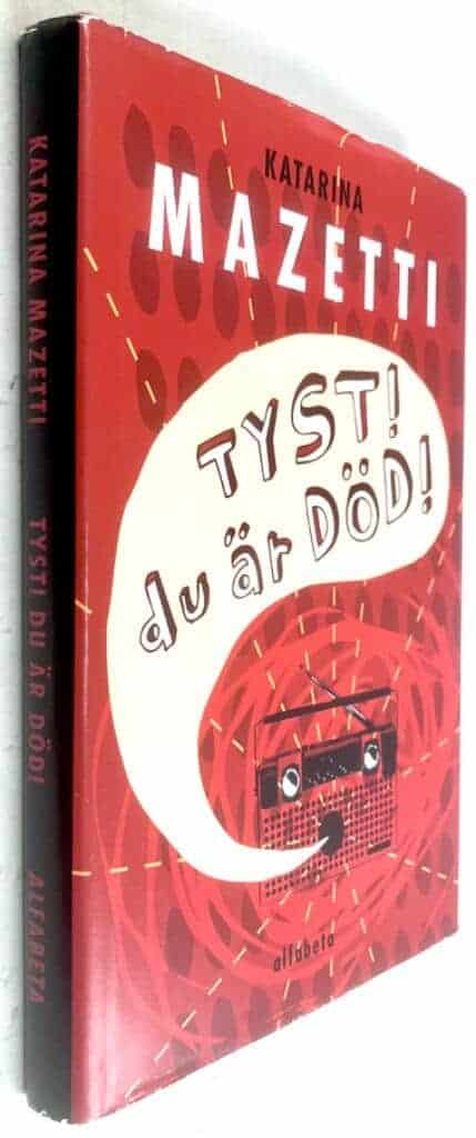 Katarina Mazetti : Tyst! Du är död!