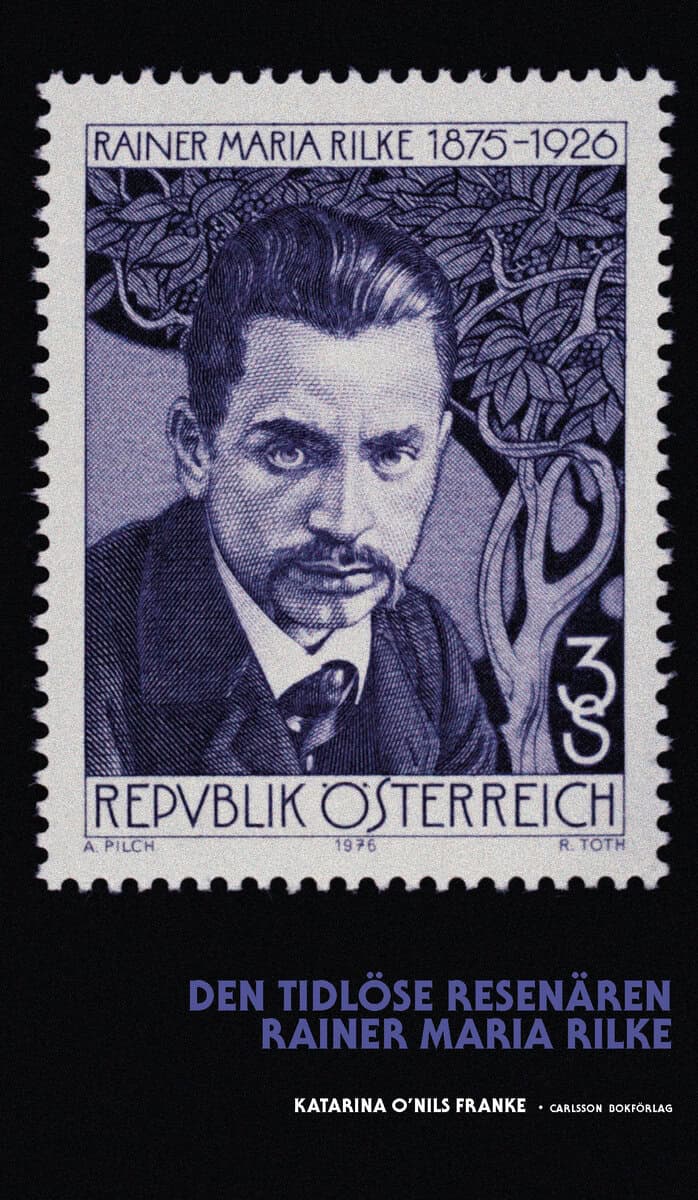 Katarina O'Nils Franke : Den tidlöse resenären : Rainer Maria Rilke