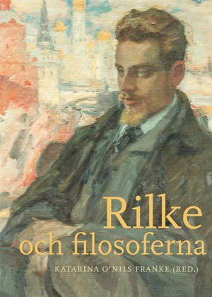 Katarina O'Nils Franke : Rilke och filosoferna