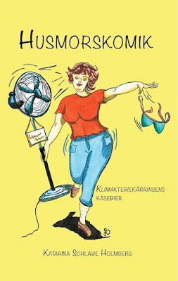 Katarina Schlawe Holmberg : Husmorskomik : klimakteriekärringens kåserier