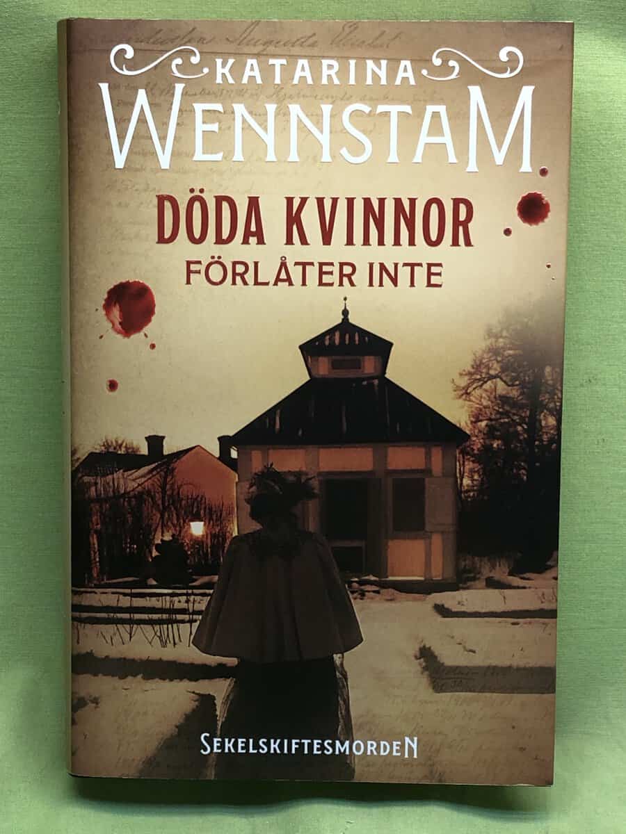 Katarina Wennstam : Döda kvinnor förlåter inte