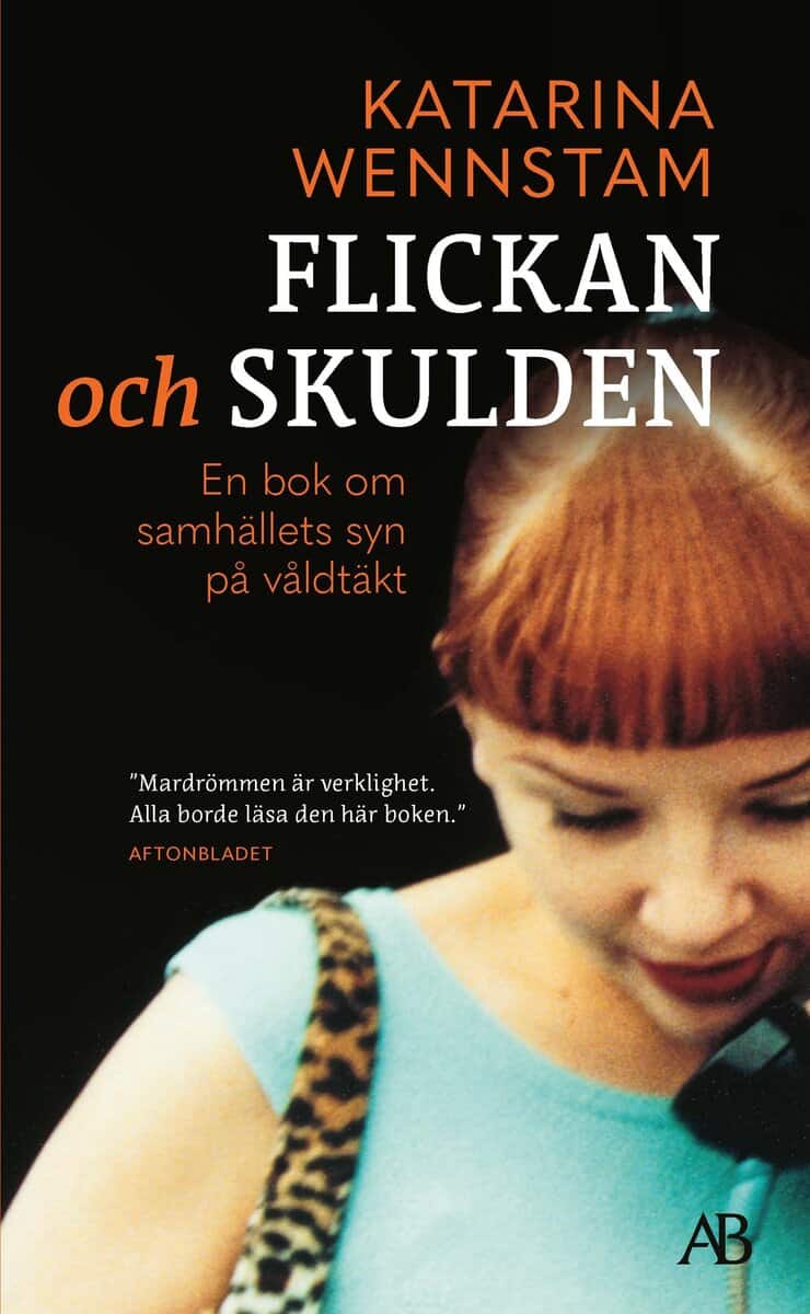 Katarina Wennstam : Flickan och skulden : en bok om samhällets syn på våldtäkt