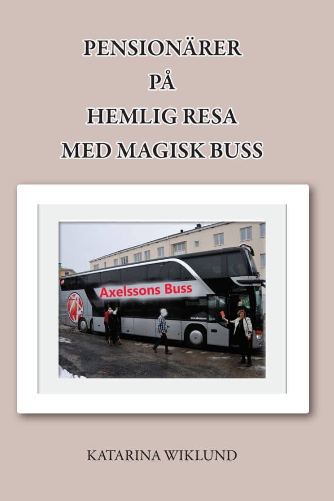 Katarina Wiklund : Pensionärer på hemlig resa med magisk buss