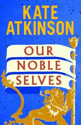 Kate Atkinson : Our Noble Selves