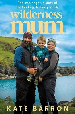 Kate Barron : Wilderness Mum