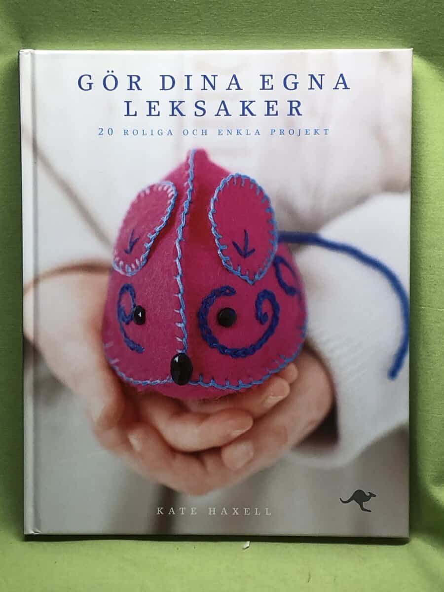 Kate Haxell : Gör dina egna leksaker