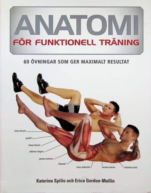 Spilio, Katerina. Gordon-Mallin, Erica : Anatomi för funktionell träning, 60 övningar som ger maximalt resultat