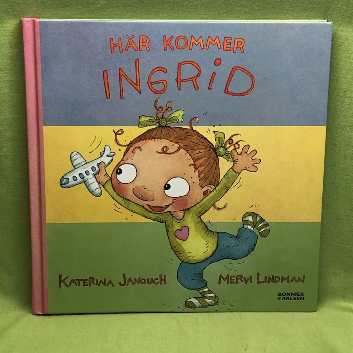 Katerina Janouch : Här kommer Ingrid! (samlingsvolym som innehåller. Ingrid har plåster, Ingrid vill äta, Inrid vill bada)