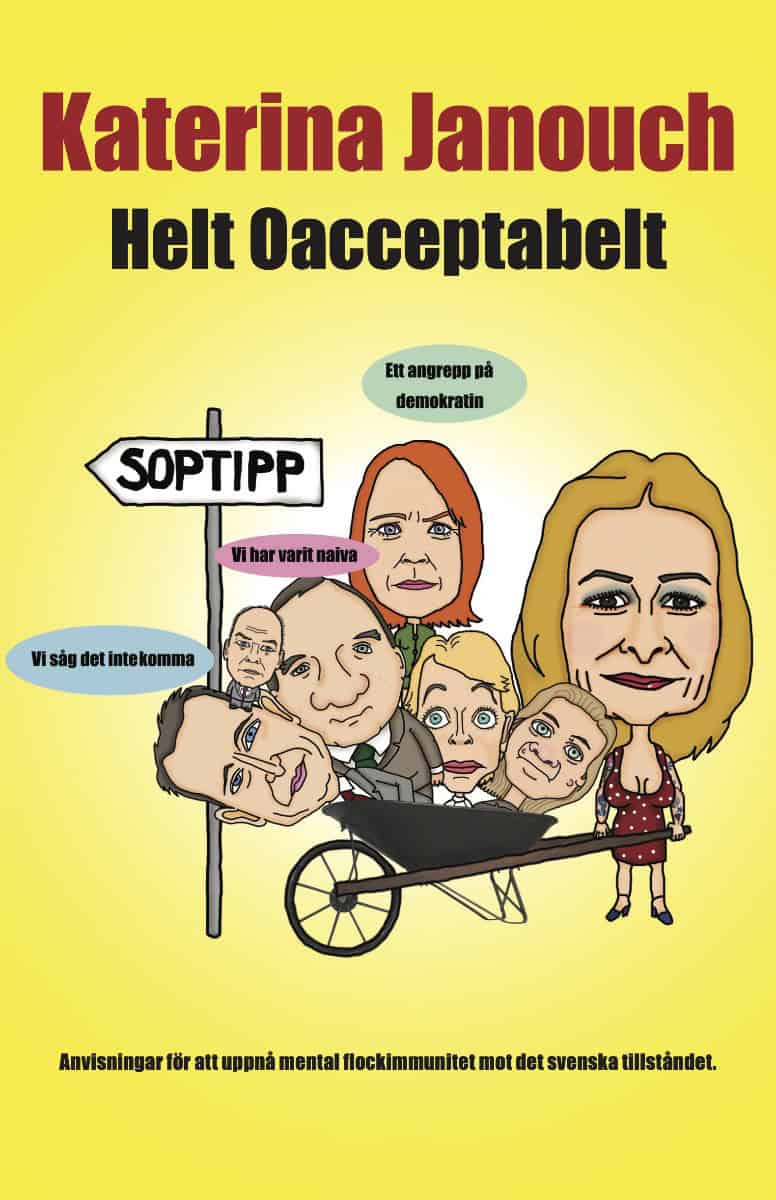 Katerina Janouch : Helt oacceptabelt : anvisningar för att uppnå mental flockimmunitet mot det svenska tillståndet