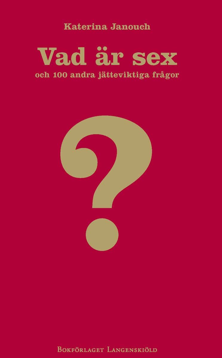 Katerina Janouch : Vad är sex och hundra andra jätteviktiga frågor