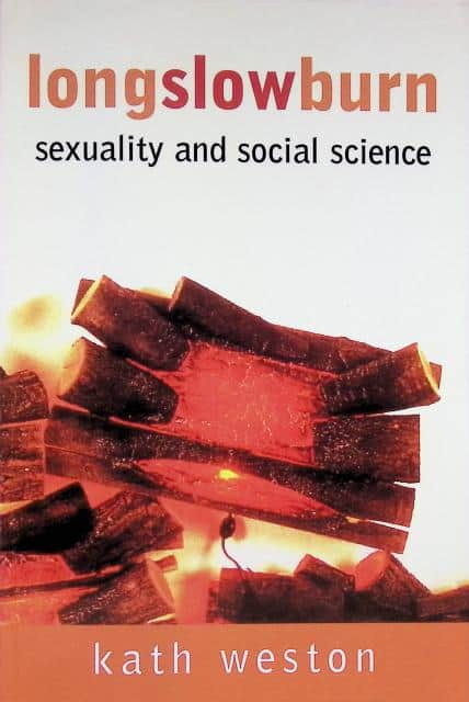 Kath Weston : longslowburn, Sexuality and social science