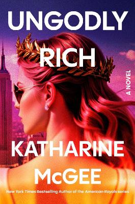Katharine McGee : Ungodly Rich