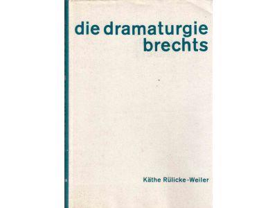 Käthe Rülicke-Weiler : Die Dramaturgie Brechts