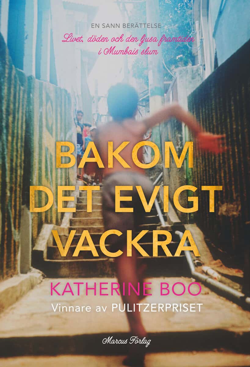 Katherine Boo : Bakom det evigt vackra