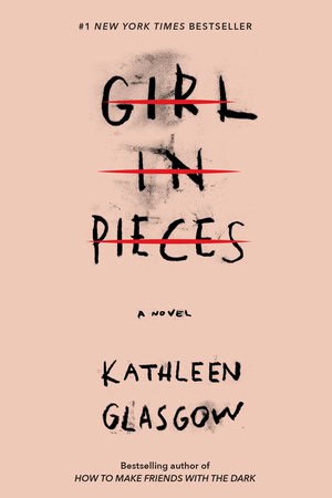 Kathleen Glasgow : Girl in pieces