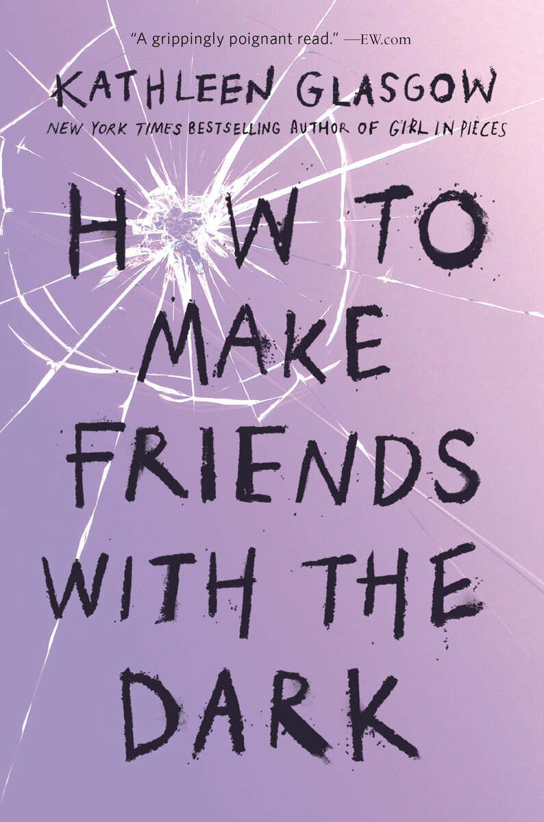 Kathleen Glasgow : How to Make Friends with the Dark