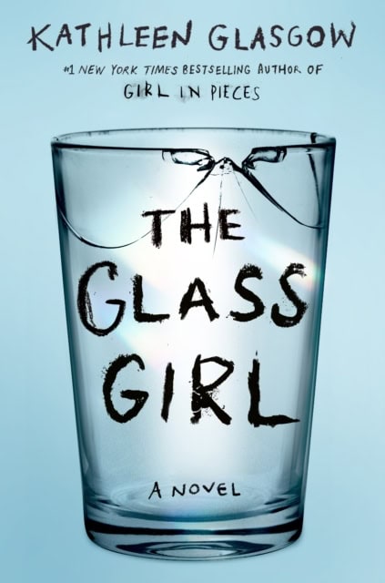 Kathleen Glasgow : The Glass Girl