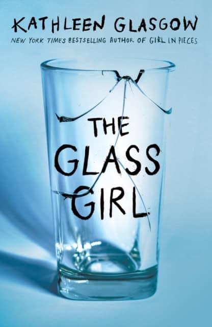 Kathleen Glasgow : The Glass Girl