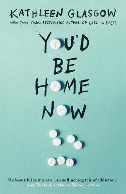 Kathleen Glasgow : You'd Be Home Now
