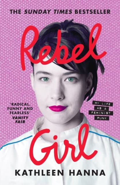Kathleen Hanna : Rebel Girl