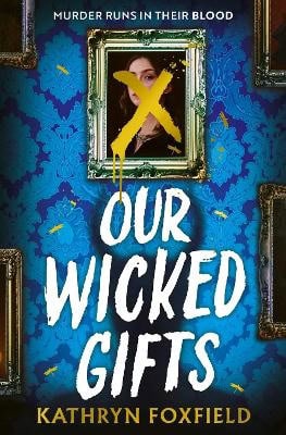 Kathryn Foxfield : Our Wicked Gifts