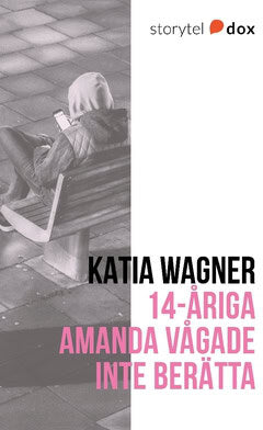 Katia Wagner : 14-åriga Amanda vågade inte berätta