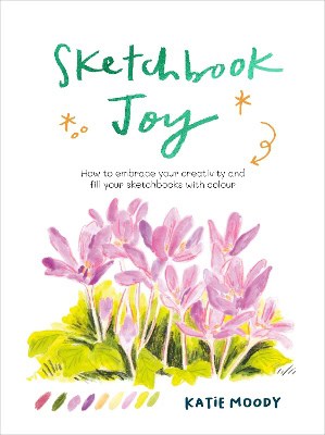 Katie Moody : Sketchbook Joy