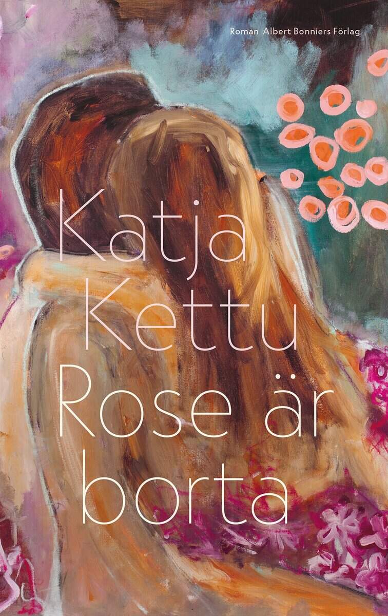 Katja Kettu : Rose är borta