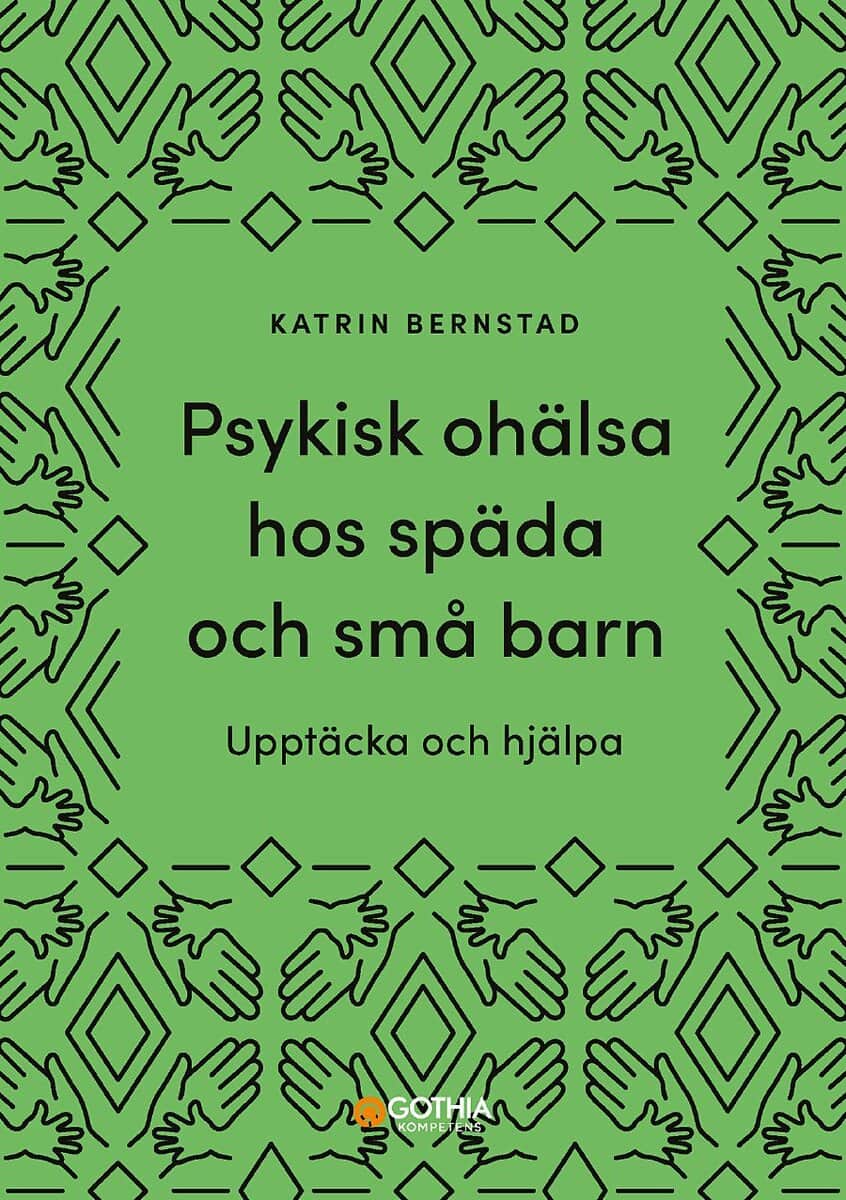 Katrin Bernstad : Psykisk ohälsa hos späda och små barn : upptäcka och hjälpa