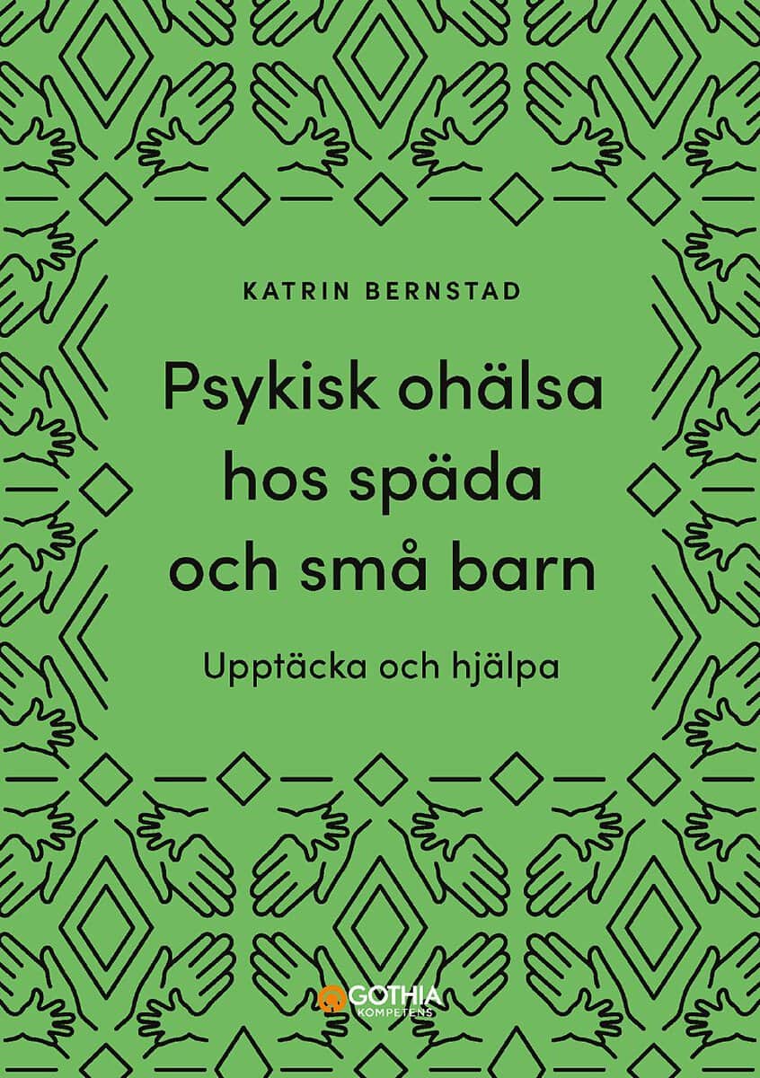 Katrin Bernstad : Psykisk ohälsa hos späda och små barn : upptäcka och hjälpa
