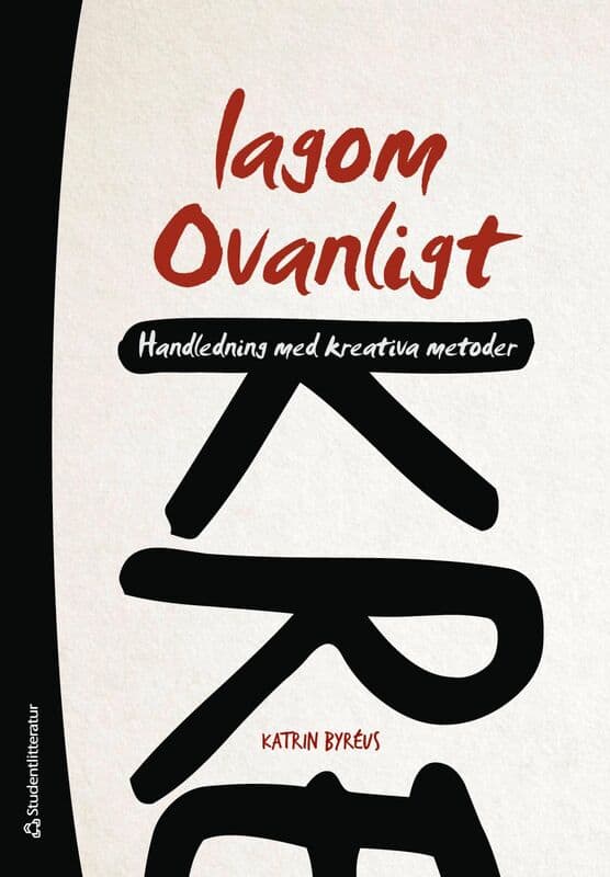 Katrin Byréus : Lagom ovanligt : handledning med kreativa metoder