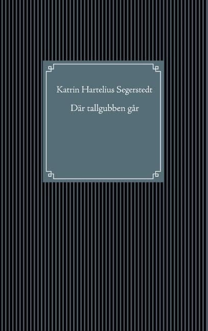 Katrin Hartelius Segerstedt : Där tallgubben går