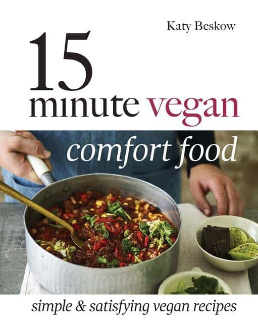 Katy Beskow : 15 minute vegan comfort food - simple & satisfying vegan recipes
