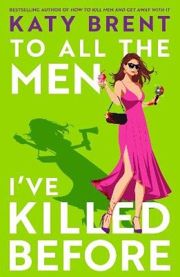 Katy Brent : To All the Men I've Killed Before