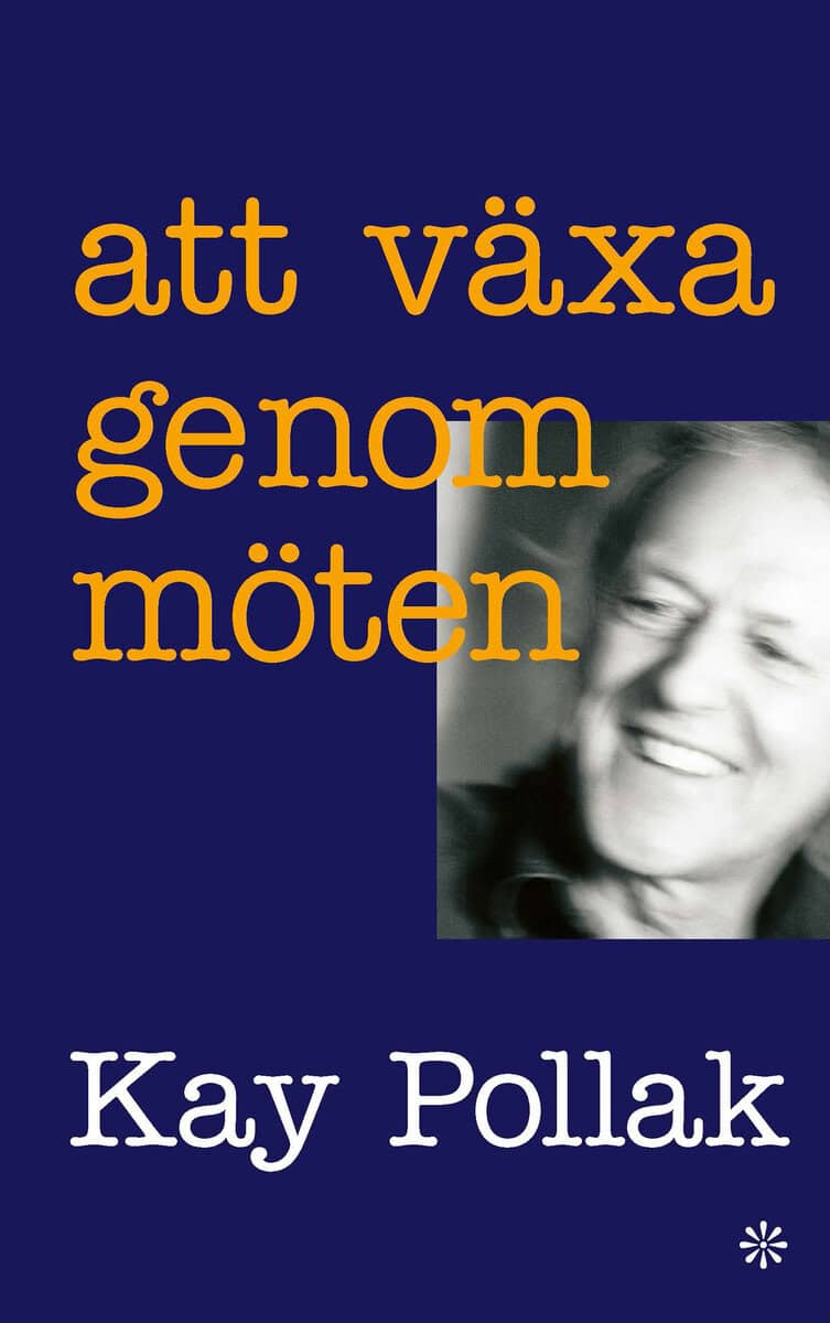 Kay Pollak : Att växa genom möten