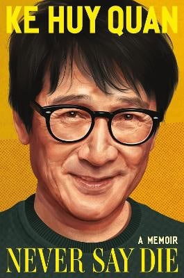Ke Huy Quan : Never Say Die