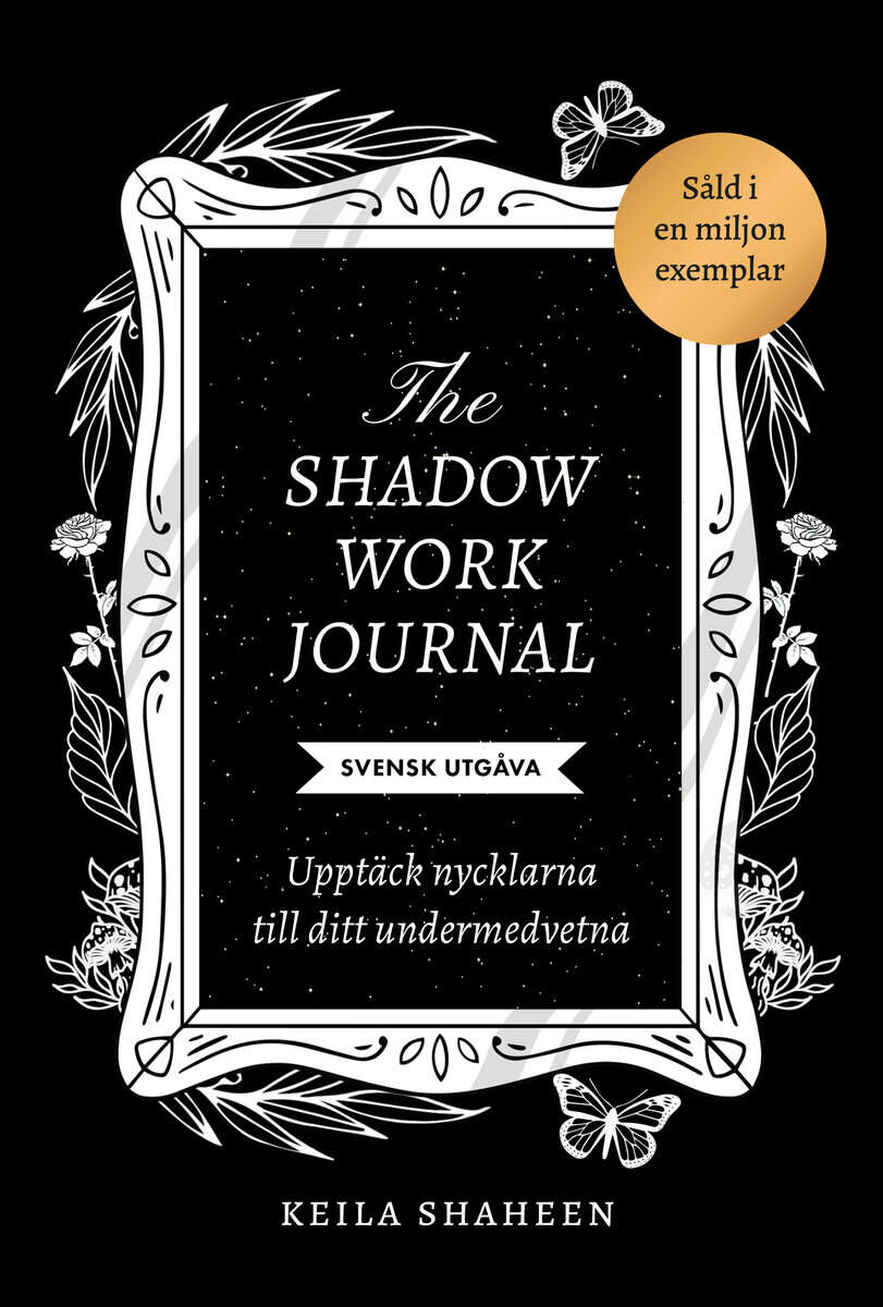 Keila Shaheen : The shadow work journal : upptäck nycklarna till ditt undermedvetna