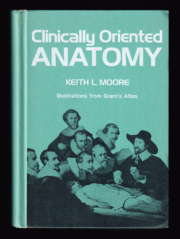 Keith L. Moore : Clinically Oriented Anatomy. Illustrations from Grant's Atlas (anatomi)
