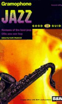 Keith Shadwick : Gramophone Jazz Good CD Guide Reviews of the best jazz CDs you can buy
