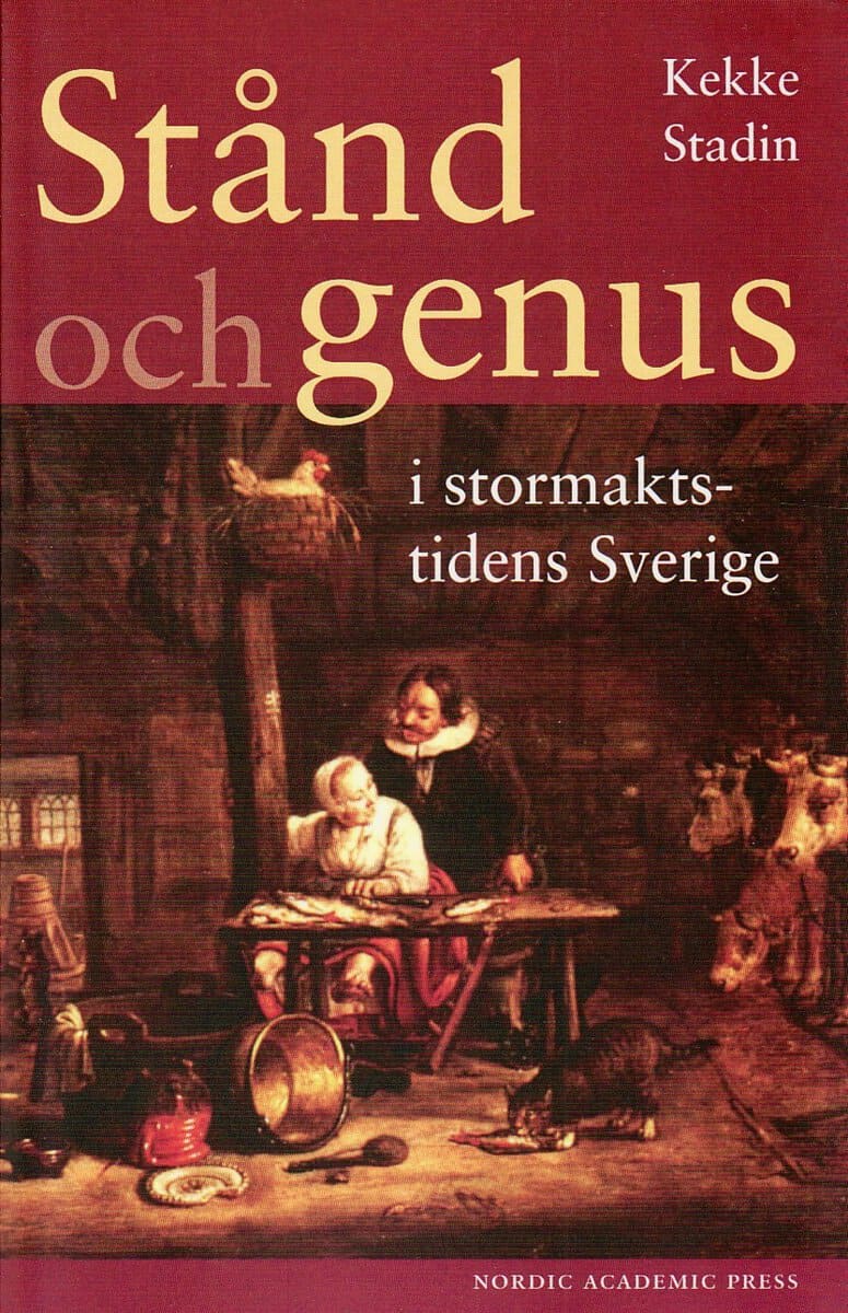 Kekke Stadin : Stånd och genus i stormaktstidens Sverige