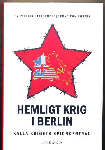 Sven Felix, Kellerhoff. Bernd, von Kostka : Hemligt krig i Berlin, Kalla krigets spioncentral