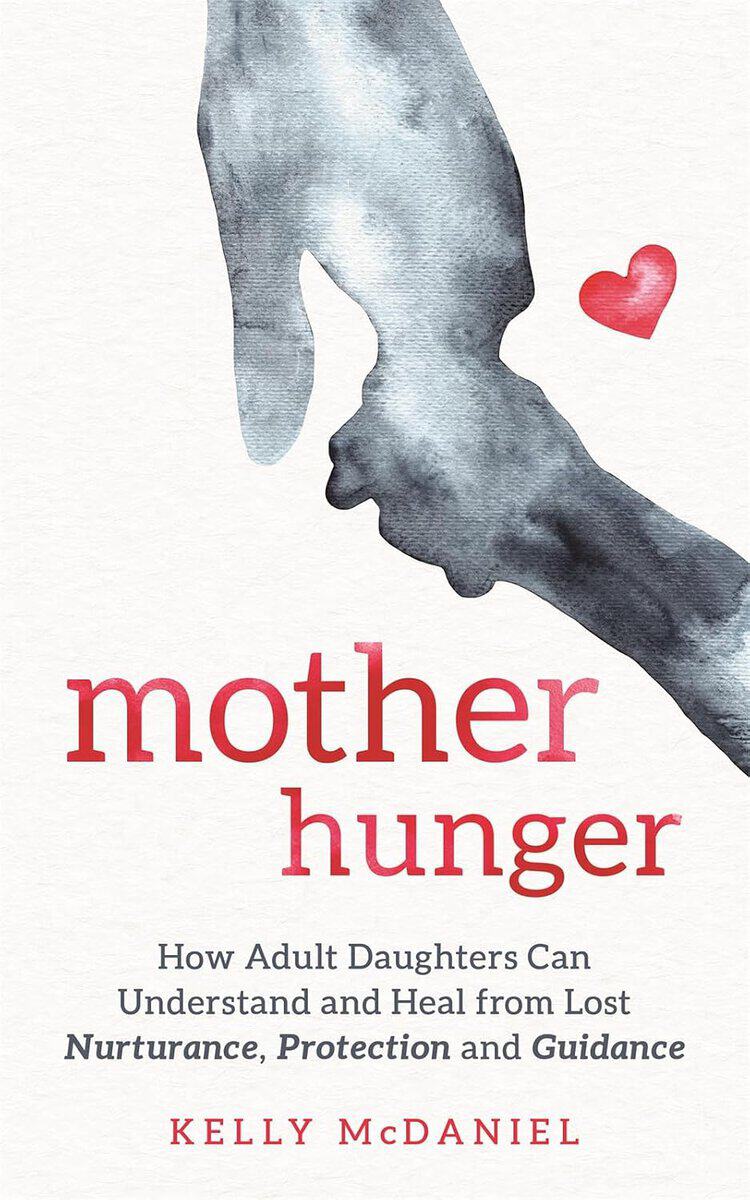 Kelly McDaniel : Mother hunger