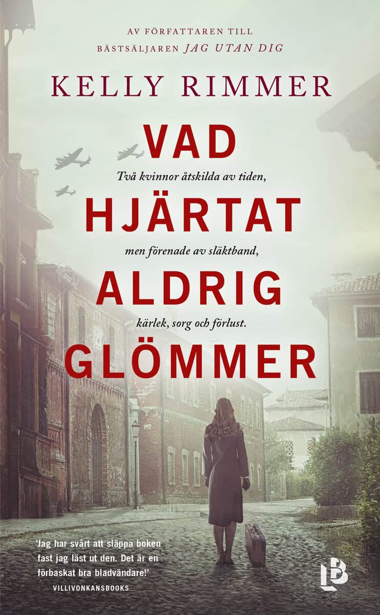 Kelly Rimmer : Vad hjärtat aldrig glömmer